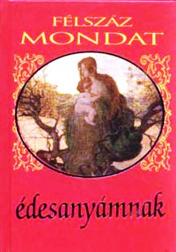 Félszáz mondat Édesanyámnak 