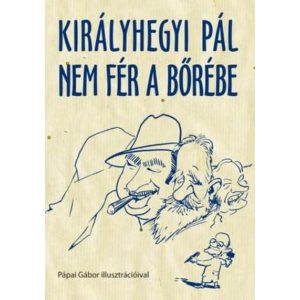 Királyhegyi Pál nem fér a bőrébe 