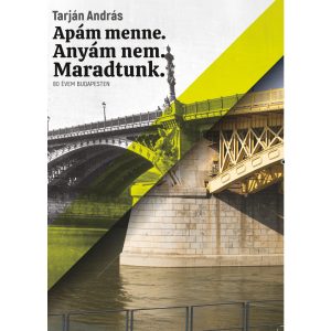 Apám menne. Anyám nem. Maradtunk.