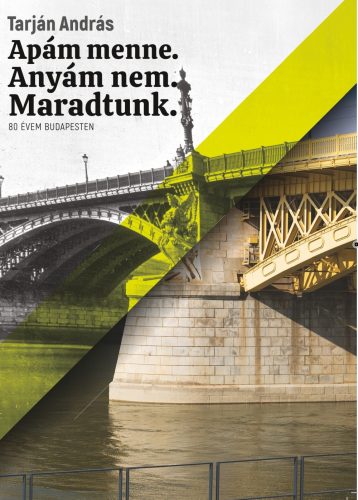 Apám menne. Anyám nem. Maradtunk.